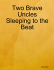 Image for Two Brave Uncles Sleeping to the Beat