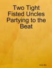 Image for Two Tight Fisted Uncles Partying to the Beat