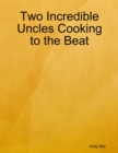 Image for Two Incredible Uncles Cooking to the Beat