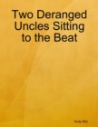 Image for Two Deranged Uncles Sitting to the Beat