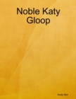 Image for Noble Katy Gloop