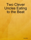 Image for Two Clever Uncles Eating to the Beat