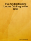 Image for Two Understanding Uncles Drinking to the Beat