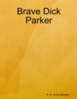 Image for Brave Dick Parker