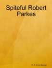 Image for Spiteful Robert Parkes