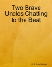 Image for Two Brave Uncles Chatting to the Beat
