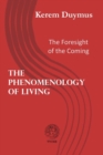Image for The Phenomenology of Living : The Foresight of the Coming