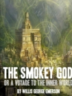 Image for THE Smoky God or A Voyage to the Inner World