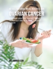 Image for 42 All Natural Meal Recipes for Ovarian Cancer : Give Your Body the Tools It Needs to Protect and Heal Itself Against Cancer