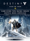 Image for Destiny Rise of Iron Game Guide, Tips, Hacks, Cheats Exotics, Mods, Download