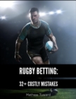 Image for Rugby Betting: 32+ Costly Mistakes
