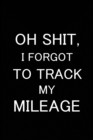 Image for Oh Shit I Forgot to Track My Mileage