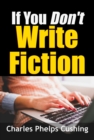 Image for If You Don&#39;t Write Fiction.