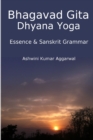 Image for Bhagavad Gita Dhyana Yoga - Essence &amp; Sanskrit Grammar