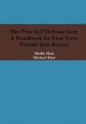 Image for Her First Self Defense Gun: A Handbook for First Time Female Gun Buyers