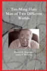 Image for Tsu-Ming Han : Man of Two Different Worlds