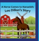 Image for A Horse Comes to Hanaeleh : Lou Dillon&#39;s Story