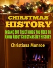 Image for Christmas History: Insane But True Things You Need to Know About Christmas Day History