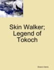 Image for Skin Walker; Legend of Tokoch