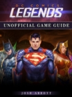 Image for DC Comics Legends Unofficial Game Guide.