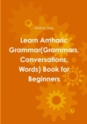 Image for Learn Amharic Grammar(Grammars, Conversations, Words) Book for Beginners