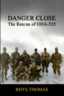 Image for Danger Close: the Rescue of Oda-525