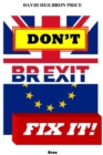 Image for Don&#39;t Brexit, Fix it!