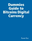 Image for Dummies Guide to Bitcoins Digital Currency