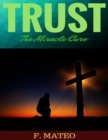 Image for Trust: The Miracle Cure