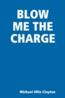 Image for Blow Me the Charge