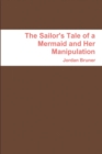 Image for The Sailor&#39;s Tale of a Mermaid and Her Manipulation