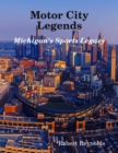Image for Motor City Legends: Michigan&#39;s Sports Legacy