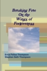 Image for Breaking Free on the Wings of Forgiveness