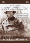 Image for Finding the Lost Battalion: Beyond the Rumors, Myths and Legends of America&#39;s Famous WW1 Epic - Hardcover