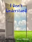 Image for I Don&#39;t Understand