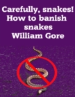 Image for Carefully, Snakes! How to Banish Snakes