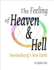 Image for Feeling of Heaven &amp; Hell: Swedenborg&#39;s New Earth