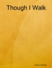 Image for Though I Walk