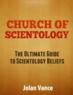 Image for Church of Scientology: The Ultimate Guide to Scientology Beliefs