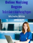 Image for Online Nursing Degree: The Go to Guide to Online Nursing Programs