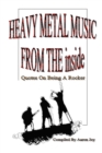 Image for Heavy Metal Music from the Inside: Quotes on Being A Rocker