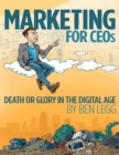 Image for Marketing for CEOs Death or Glory in the Digital Age