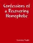 Image for Confessions of a Recovering Homophobe