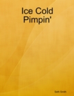 Image for Ice Cold Pimpin&#39;