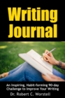 Image for Writing Journal: an Inspiring, Habit-Forming 90-Day Challenge to Improve Your Writing