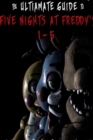 Image for Five Nights at Freddy&#39;s: the Ultimate Guide 1-5
