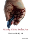 Image for Writing With a Broken Pen: The Blood Is My Ink