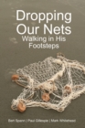 Image for Dropping Our Nets : Walking in His Footsteps