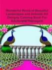 Image for Wonderful World of Beautiful Landscapes and Animals Art Designs Coloring Book For Adults and Teenagers