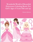 Image for Wonderful World of Beautiful Princesses Coloring Book: for Girl&#39;s Ages 4 Years Old and Up